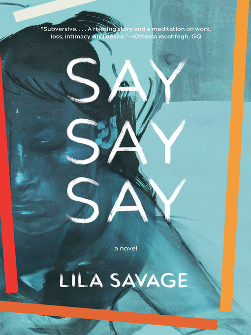 Title details for Say Say Say by Lila Savage - Wait list
